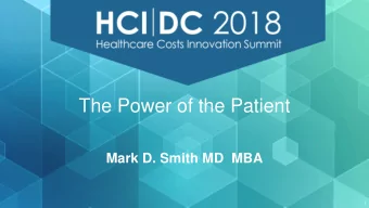 The Power of the Patient  Mark D. Smith MD  MBA  1  CONFIDENTIAL  Do not reproduce or distribute