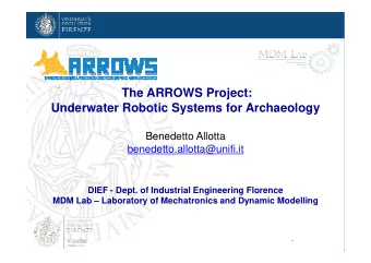 The ARROWS Project:  Underwater Robotic Systems for Archaeology  Benedetto Allotta  Benedetto