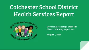 Colchester School District  Health Services Report  Deborah Deschamps  MSN, RN  District Nursing