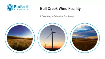 Bull Creek Wind Facility  A Case Study in Substation Fractioning  Agenda  1  Intro to BluEarth  2
