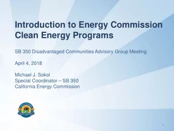 Introduction to Energy Commission  Clean Energy Programs  SB 350 Disadvantaged Communities Advisory