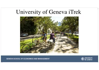 University of Geneva iTrek  GENEVA SCHOOL OF ECONOMICS AND MANAGEMENT  University of Geneva iTrek