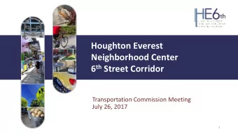 Neighborhood Center 6 th Street Corridor  Transportation Commission Meeting  July 26, 2017  1
