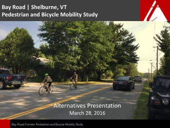 Alternatives Presentation  March 28, 2016  Bay Road Corridor Pedestrian and Bicycle Mobility Study