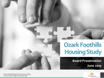 Ozark Foothills  Housing Study  Board Presentation  June 2019  Ozark Foothills Regional Community