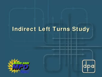 Indirect Left Turns Study  Indirect Left Turns Study  Indirect Left Turns Study  Indirect Left
