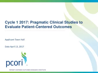 Cycle 1 2017: Pragmatic Clinical Studies to  Evaluate Patient-Centered Outcomes  Applicant Town