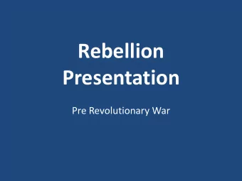 Rebellion  Presentation  Pre Revolutionary War  6 Essential  Questions of  History  Who?  Who