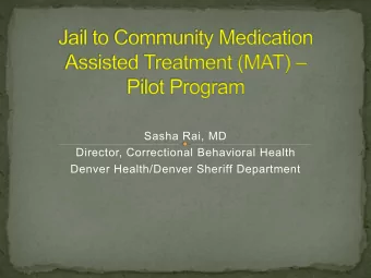 Sasha Rai, MD  Director, Correctional Behavioral Health  Denver Health/Denver Sheriff Department  I