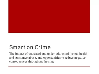 Smart on Crime  The impact of untreated and under-addressed mental health  and substance abuse, and