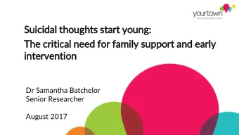 Suic  icidal thoughts st  start young:  The cri  ritical need for  r famil  ily su  support and