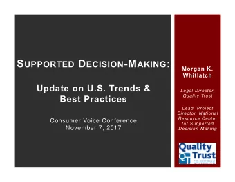 S UPPORTED D ECISION -M AKING :  Morgan K.  Whitlatch  Update on U.S. Trends &amp;  Legal Director,