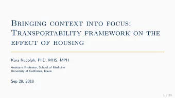 Bringing context into focus:  Transportability framework on the  effect of housing  Kara Rudolph,