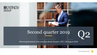 Flemming Breinholt, CEO and Dora Brink Clausen, CFO | 29 August 2019 Q2  Second quarter 2019  Q2