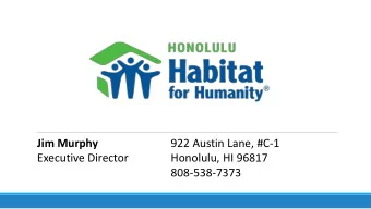 Jim Murphy  922 Austin Lane, #C-1  Executive Director  Honolulu, HI 96817  808-538-7373  Hab  abit