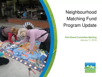 Neighbourhood  Matching Fund  Program Update  Park Board Committee Meeting  January 11, 2016