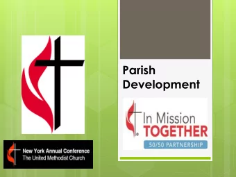 Parish  Development  Parish  Development:  Our Mission  We serve the churches of the Annual