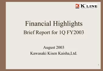 Financial Highlights  Brief Report for 1Q FY2003  August 2003  Kawasaki Kisen Kaisha,Ltd.  1  A.