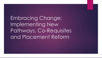 Implementing New  Pathways, Co-Requisites  and Placement Reform  Tish Lopez  English Faculty  South