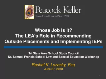 Whose Job Is It?  The LEA's Role in Recommending  Outside Placements and Implementing IEPs  Tri