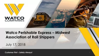 Association of Rail Shippers  July 17, 2018 Customer First  Safety Always!  1  Agenda  Quick