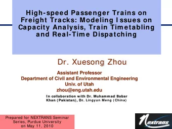 Dr. Xuesong Zhou  Assistant Professor  Department of Civil and Environmental Engineering  Univ. of
