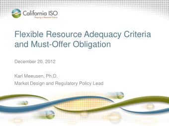Flexible Resource Adequacy Criteria  and Must-Offer Obligation  December 20, 2012  Karl Meeusen,