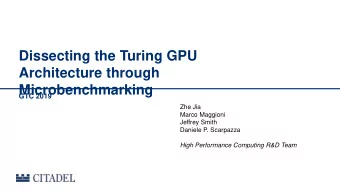 Dissecting the Turing GPU  Architecture through  Microbenchmarking  GTC 2019  Zhe Jia  Marco