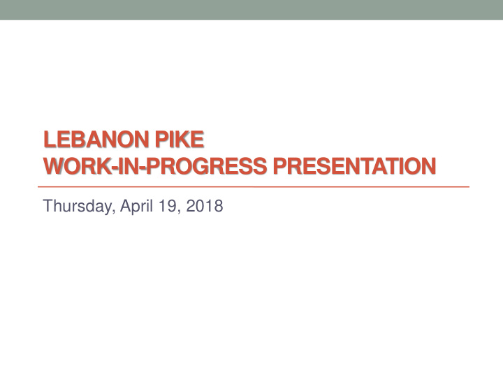 lebanon pike work in progress presentation thursday april