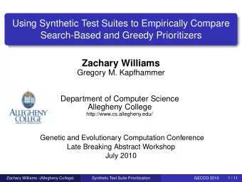 Using Synthetic Test Suites to Empirically Compare  Search-Based and Greedy Prioritizers  Zachary