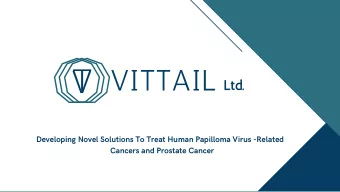 T  V De v eloping No v el Sol ut ion s To T r ea t H u man Papilloma Vi rus - Rela t ed Cance rs