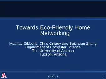 Towards Eco-Friendly Home  Networking  Mathias Gibbens, Chris Gniady and Beichuan Zhang  Department