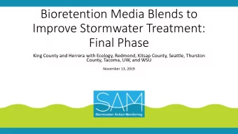 Bioretention Media Blends to  Improve Stormwater Treatment:  Final Phase  King County and Herrera