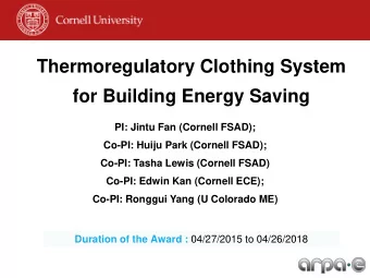 Thermoregulatory Clothing System  for Building Energy Saving  PI: Jintu Fan (Cornell FSAD);  Co-PI: