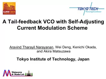 A Tail-feedback VCO with Self-Adjusting  Current Modulation Scheme  Aravind Tharayil Narayanan, Wei