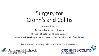 Surgery for  Crohns and Colitis  Lauren Wilson, MD  Assistant Professor of Surgery  Division of