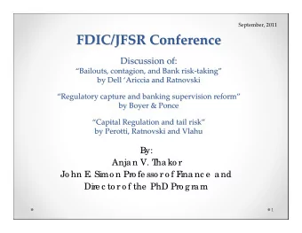 FDIC/JFSR Conference FDIC/JFSR Conference Discussion of: Discussion of: Bailouts, contagion, and