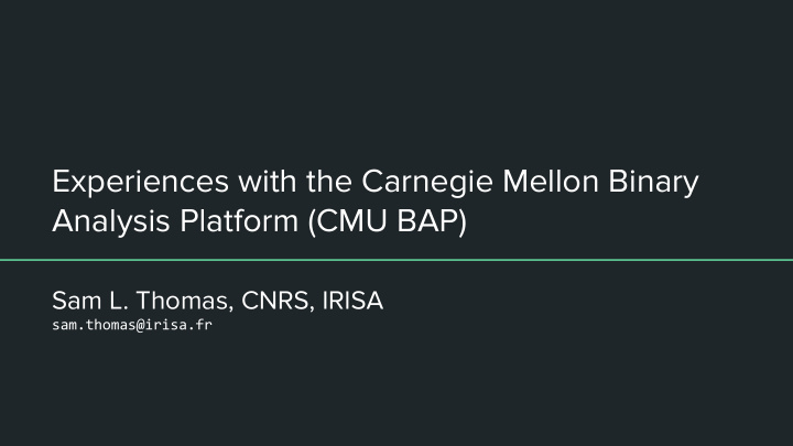 experiences with the carnegie mellon binary analysis