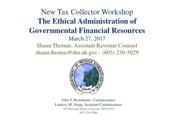 New Tax Collector Workshop  The Ethical Administration of Governmental Financial Resources  March