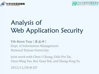 Analysis of  Web Application Security Yih  Kuen Tsay ()  Dept. of Information Management
