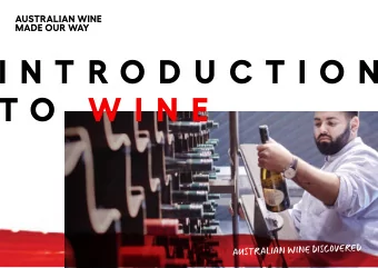 I N T R O D U C T I O N  T O  W I N E  AUSTRALIAN WINE DISCOVERED  Australias unique climate and