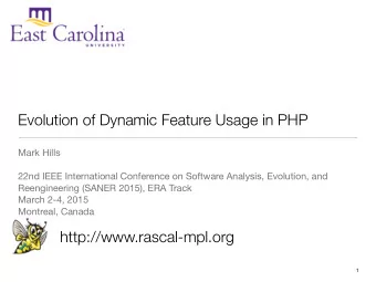 Evolution of Dynamic Feature Usage in PHP Mark Hills  22nd IEEE International Conference on