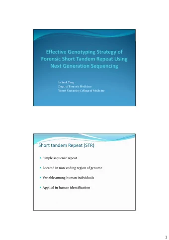 Short tandem Repeat (STR)  Simple sequence repeat  Located in non-coding region of genome