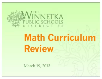 Math Curriculum  Review  March 19, 2013  Overview of Presentation  1.Overview of Process  2.Mission