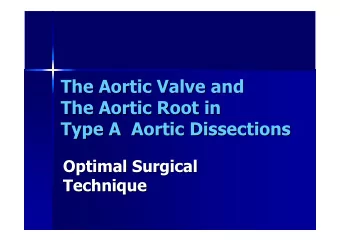 The Aortic Valve and  The Aortic Valve and  The Aortic Root in  The Aortic Root in  Type A  Aortic