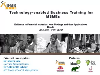 Evidence in Financial Inclusion: New Findings and their Applications Manila  John Arun , IFMR LEAD