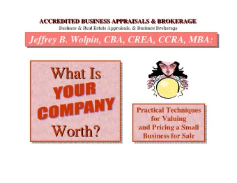 What Is  What Is  What Is  Practical Techniques  Practical Techniques  for Valuing  for Valuing