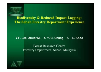 Biodiversity &amp; Reduced Impact Logging:  y  p  gg  g The Sabah Forestry Department Experience