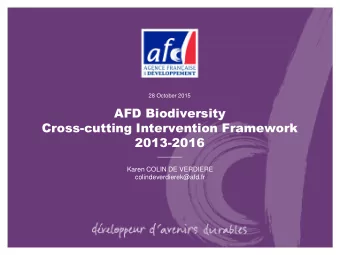 AFD Biodiversity  Cross-cutting Intervention Framework  2013-2016  Karen COLIN DE VERDIERE
