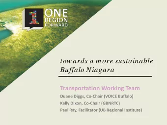 tow ards a m ore sustainable  Buffalo Niagara  Transportation Working Team  Duane Diggs, Co-Chair
